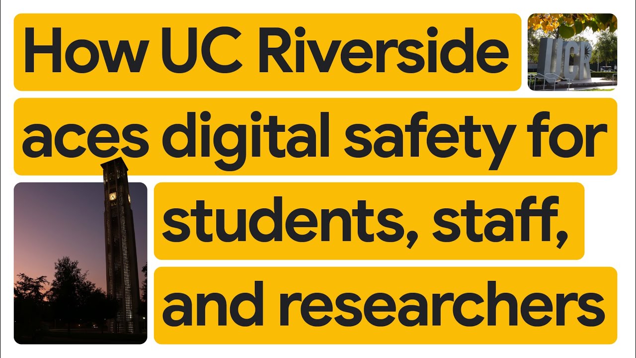 How UC Riverside aces digital safety for students, staff, and researchers