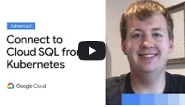 Connect to Cloud SQL from Kubernetes on screen alongside Google Cloud logo and Kurtis Van Gent's photo